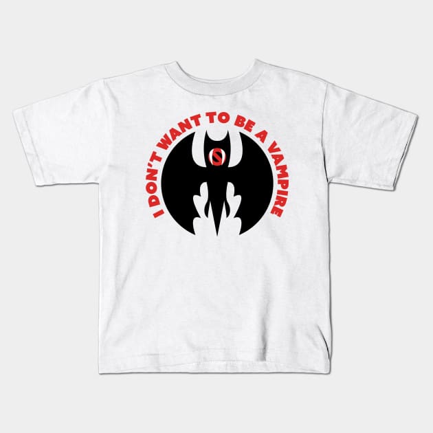 I Don't Want to Be a Vampire Kids T-Shirt by t-pots